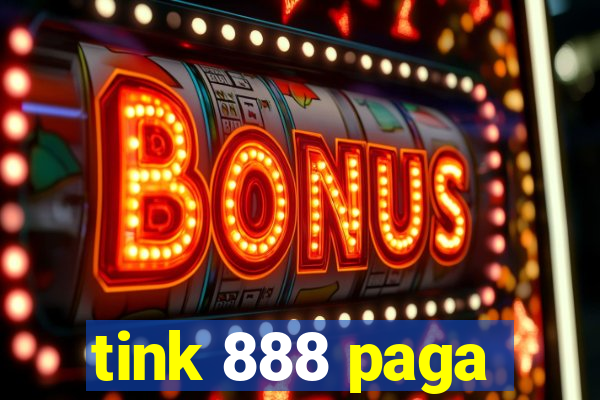 tink 888 paga